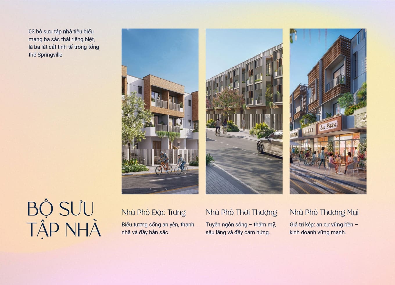 Bộ 3 nhà phố đặc trưng mang sắc thái riêng biệt là ba lát cắt tinh tế trong tổng thể dự án Spring Ville.